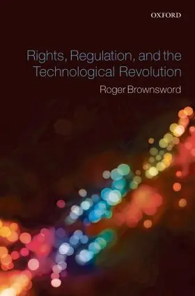 Brownsword |  Rights, Regulation, and the Technological Revolution | Buch |  Sack Fachmedien