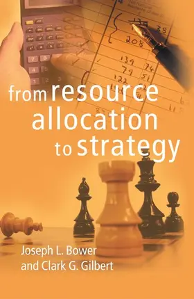 Bower / Gilbert |  From Resource Allocation to Strategy | Buch |  Sack Fachmedien