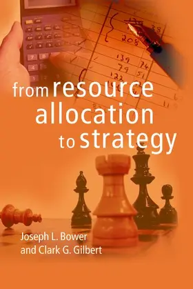 Bower / Gilbert |  From Resource Allocation to Strategy | Buch |  Sack Fachmedien