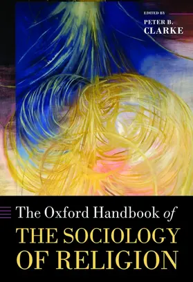 Clarke |  The Oxford Handbook of the Sociology of Religion | Buch |  Sack Fachmedien