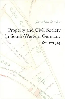 Sperber |  Property and Civil Society in South-Western Germany 1820-1914 | Buch |  Sack Fachmedien