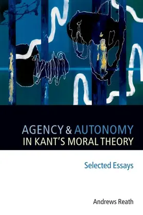 Reath |  Agency and Autonomy in Kant's Moral Theory | Buch |  Sack Fachmedien
