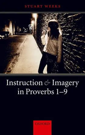 Weeks |  Instruction and Imagery in Proverbs 1-9 | Buch |  Sack Fachmedien