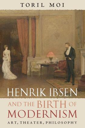 Moi |  Henrik Ibsen and the Birth of Modernism | Buch |  Sack Fachmedien