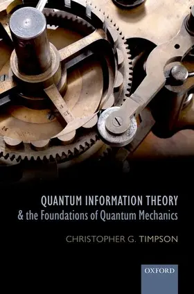 Timpson | Quantum Information Theory and the Foundations of Quantum Mechanics | Buch | 978-0-19-929646-0 | sack.de