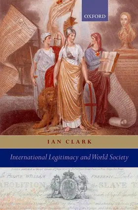Clark |  International Legitimacy and World Society | Buch |  Sack Fachmedien