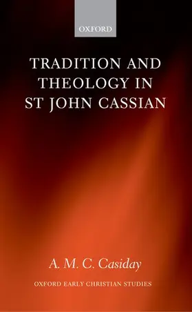 Casiday |  Tradition and Theology in St John Cassian | Buch |  Sack Fachmedien