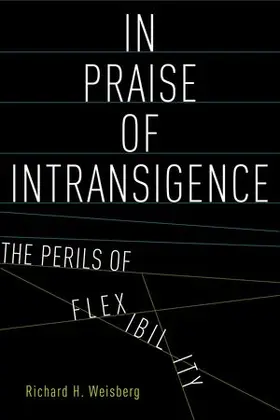 Weisberg |  In Praise of Intransigence | Buch |  Sack Fachmedien