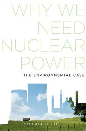 Fox |  Why We Need Nuclear Power | Buch |  Sack Fachmedien