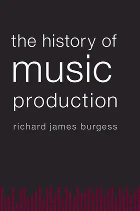 Burgess |  The History of Music Production | Buch |  Sack Fachmedien