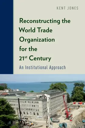 Jones |  Reconstructing the World Trade Organization for the 21st Century | Buch |  Sack Fachmedien