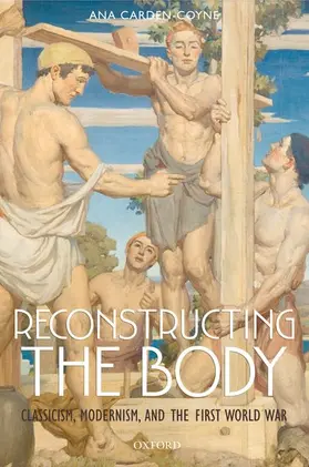Carden-Coyne |  Reconstructing the Body | Buch |  Sack Fachmedien