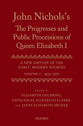 Goldring / Eales / Clarke |  John Nichols's The Progresses and Public Processions of Queen Elizabeth I: Volume I | Buch |  Sack Fachmedien