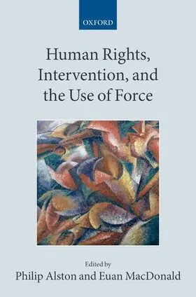 Alston / Macdonald |  Human Rights, Intervention, and the Use of Force | Buch |  Sack Fachmedien
