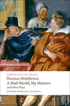 Middleton / Taylor |  A Mad World, My Masters/Michaelmas Term/A Trick to Catch the Old One/No Wit, No Help Like a Woman's | Buch |  Sack Fachmedien
