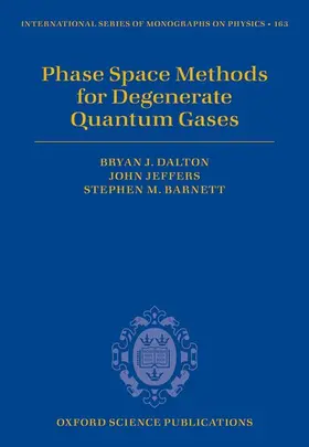Dalton / Jeffers / Barnett |  Phase Space Methods for Degenerate Quantum Gases | Buch |  Sack Fachmedien