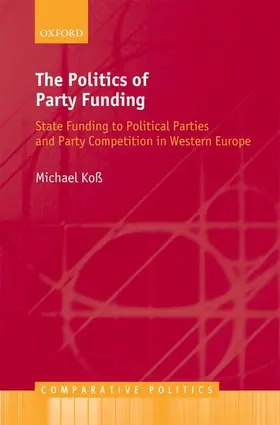 Koss / Koß |  The Politics of Party Funding | Buch |  Sack Fachmedien