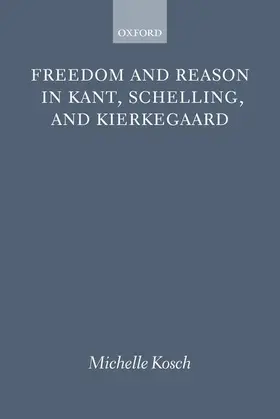 Kosch |  FREEDOM REASON KANT SCHELLING KIERKE P | Buch |  Sack Fachmedien