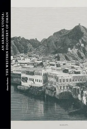Hamilton |  An Arabian Utopia: The Western Discovery of Oman | Buch |  Sack Fachmedien