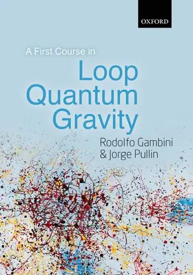 Gambini / Pullin |  FIRST COURSE IN LOOP QUANTUM GRAVITY C | Buch |  Sack Fachmedien