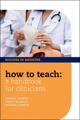 Dobson / Bromley |  How to Teach: A Handbook for Clinicians | Buch |  Sack Fachmedien