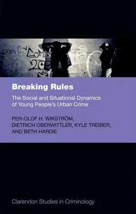 Wikström / Oberwittler / Treiber | Breaking Rules: The Social and Situational Dynamics of Young People's Urban Crime | Buch | 978-0-19-959284-5 | www2.sack.de
