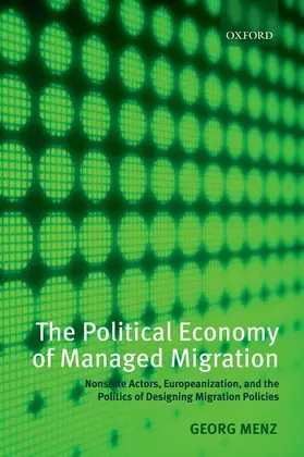 Menz | The Political Economy of Managed Migration | Buch | 978-0-19-959329-3 | sack.de
