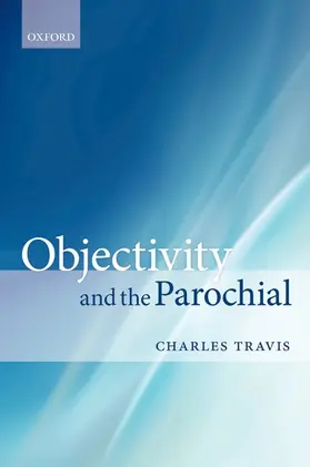 Travis |  Objectivity and the Parochial | Buch |  Sack Fachmedien