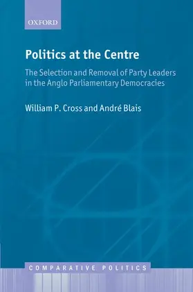 Cross / Blais |  Politics at the Centre | Buch |  Sack Fachmedien