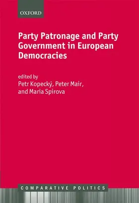 Kopecky / Kopecký / Mair |  Party Patronage and Party Government in European Democracies | Buch |  Sack Fachmedien