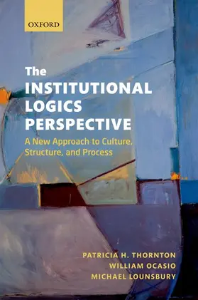 Thornton / Ocasio / Lounsbury |  The Institutional Logics Perspective | Buch |  Sack Fachmedien
