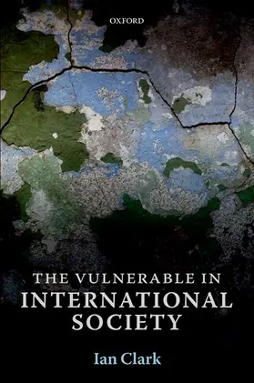 Clark |  The Vulnerable in International Society | Buch |  Sack Fachmedien