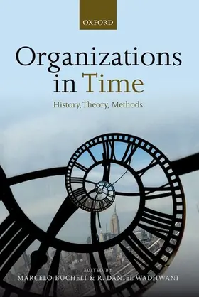 Bucheli / Wadhwani |  Organizations in Time | Buch |  Sack Fachmedien