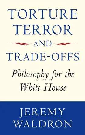 Waldron | Torture, Terror, and Trade-Offs | Buch | 978-0-19-965202-0 | www2.sack.de