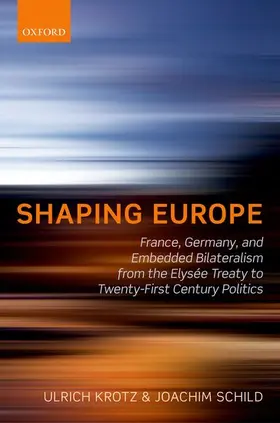 Krotz / Schild | Shaping Europe | Buch | 978-0-19-966008-7 | www2.sack.de