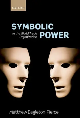 Eagleton-Pierce |  SYMBOLIC POWER IN THE WTO C | Buch |  Sack Fachmedien