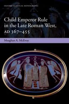 McEvoy |  Child Emperor Rule in the Late Roman West, AD 367-455 | Buch |  Sack Fachmedien