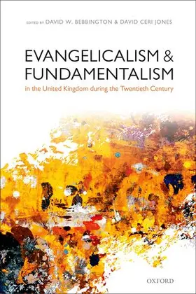 Bebbington / Jones |  Evangelicalism and Fundamentalism in the United Kingdom During the Twentieth Century | Buch |  Sack Fachmedien