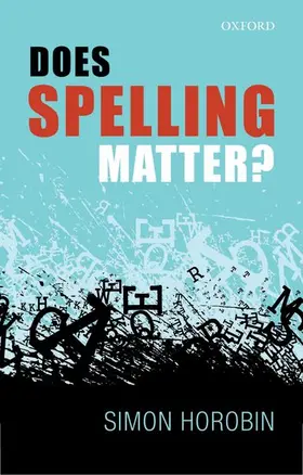 Horobin | DOES SPELLING MATTER C | Buch | 978-0-19-966528-0 | www2.sack.de