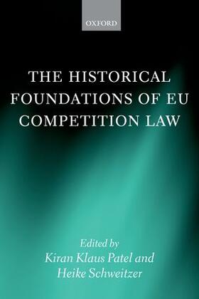 Patel / Schweitzer |  Historical Foundations of Eu Competition Law | Buch |  Sack Fachmedien