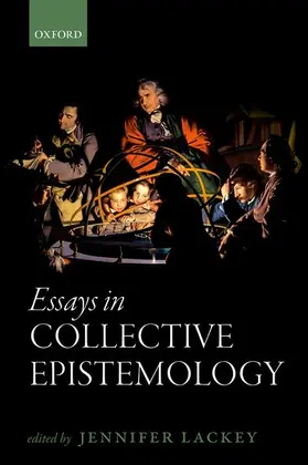 Lackey |  ESSAYS IN COLLECTIVE EPISTEMOLOGY C | Buch |  Sack Fachmedien