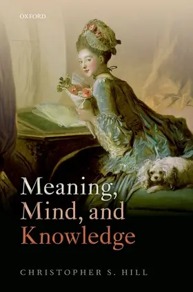 Hill | Meaning, Mind, and Knowledge | Buch | 978-0-19-966582-2 | www2.sack.de