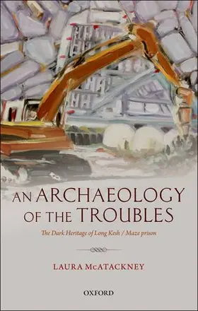 McAtackney |  An Archaeology of the Troubles | Buch |  Sack Fachmedien