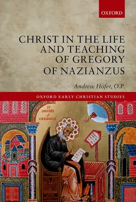 Hofer, O.P. |  Christ in the Life and Teaching of Gregory of Nazianzus | Buch |  Sack Fachmedien