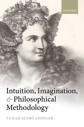 Gendler | Intuition, Imagination, and Philosophical Methodology | Buch | 978-0-19-968315-4 | sack.de