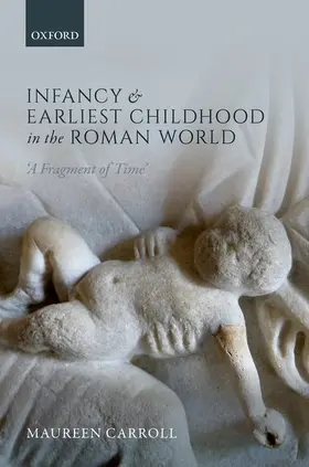 Carroll | Infancy and Earliest Childhood in the Roman World | Buch | 978-0-19-968763-3 | sack.de