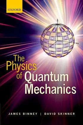 Binney / Skinner |  The Physics of Quantum Mechanics | Buch |  Sack Fachmedien