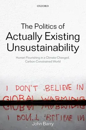 Barry |  The Politics of Actually Existing Unsustainability | Buch |  Sack Fachmedien