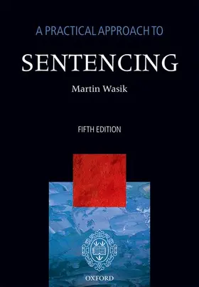 Wasik |  A Practical Approach to Sentencing | Buch |  Sack Fachmedien