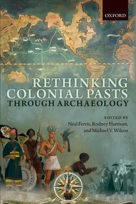 Ferris / Harrison / Wilcox |  Rethinking Colonial Pasts Through Archaeology | Buch |  Sack Fachmedien